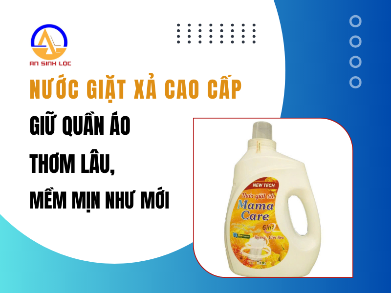 Nước Giặt Xả Cao Cấp: Giữ Quần Áo Thơm Lâu, Mềm Mịn Như Mới